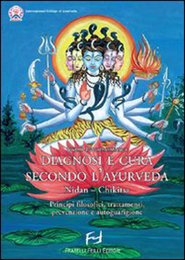 Diagnosi e cura secondo l'ayurveda. Nidan-Chikitsa. Principi filosofici, trattamenti, prevenzioni e autoguarigione - Librerie.coop Diagnosi e cura secondo l'ayurveda. Nidan-Chikitsa. Principi filosofici, trattamenti, prevenzioni e autoguarigione - Librerie.coop