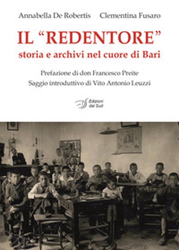 Il «Redentore». Storia e archivi nel cuore di Bari - Librerie.coop Il «Redentore». Storia e archivi nel cuore di Bari - Librerie.coop