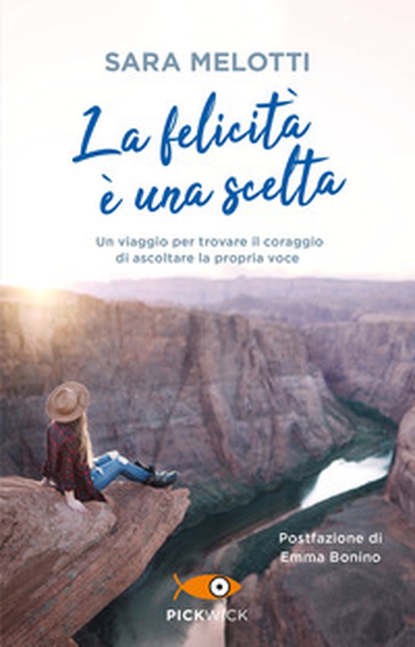 La felicità è una scelta. Un viaggio per trovare il coraggio di ascoltare la propria voce - Librerie.coop La felicità è una scelta. Un viaggio per trovare il coraggio di ascoltare la propria voce - Librerie.coop
