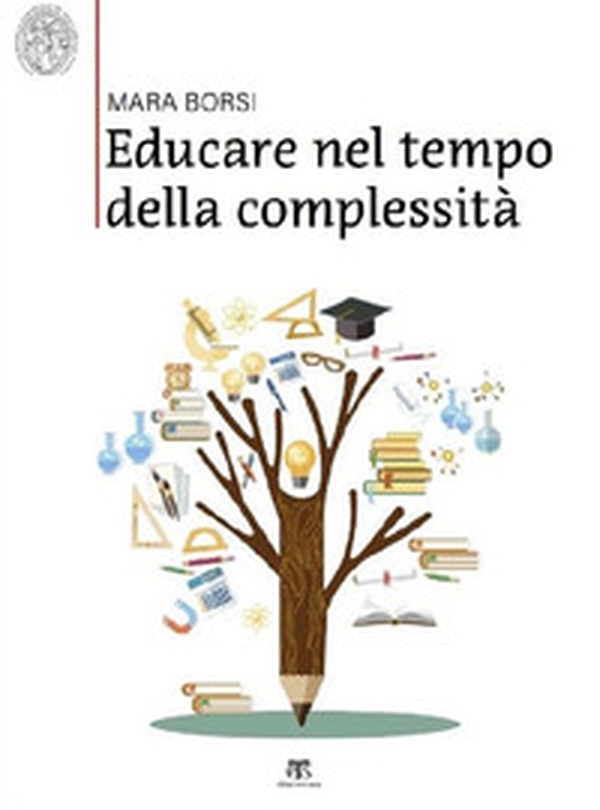 Educare nel tempo della complessità. Paradigmi pedagogici della storia e della contemporaneità - Librerie.coop Educare nel tempo della complessità. Paradigmi pedagogici della storia e della contemporaneità - Librerie.coop