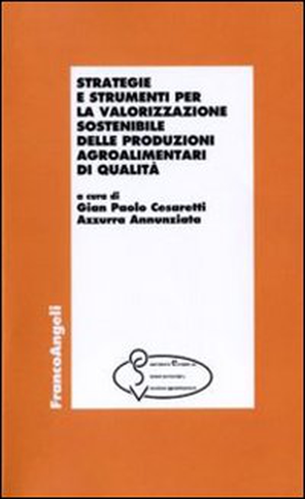 Strategie e strumenti per la valorizzazione sostenibile delle produzioni agroalimentari di qualità - Librerie.coop Strategie e strumenti per la valorizzazione sostenibile delle produzioni agroalimentari di qualità - Librerie.coop