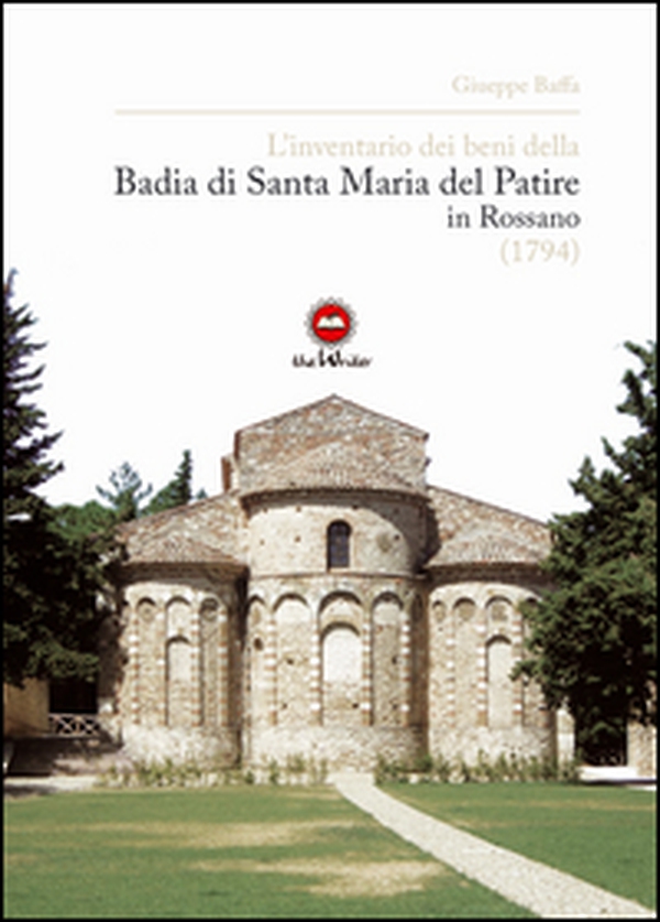 L'inventario dei beni della Badia di Santa Maria del Patire in Rossano (1794) - Librerie.coop L'inventario dei beni della Badia di Santa Maria del Patire in Rossano (1794) - Librerie.coop