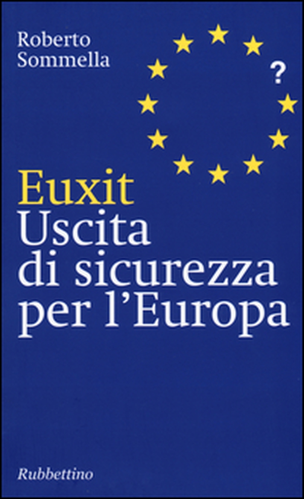 Euxit. Uscita di sicurezza per l'Europa - Librerie.coop Euxit. Uscita di sicurezza per l'Europa - Librerie.coop