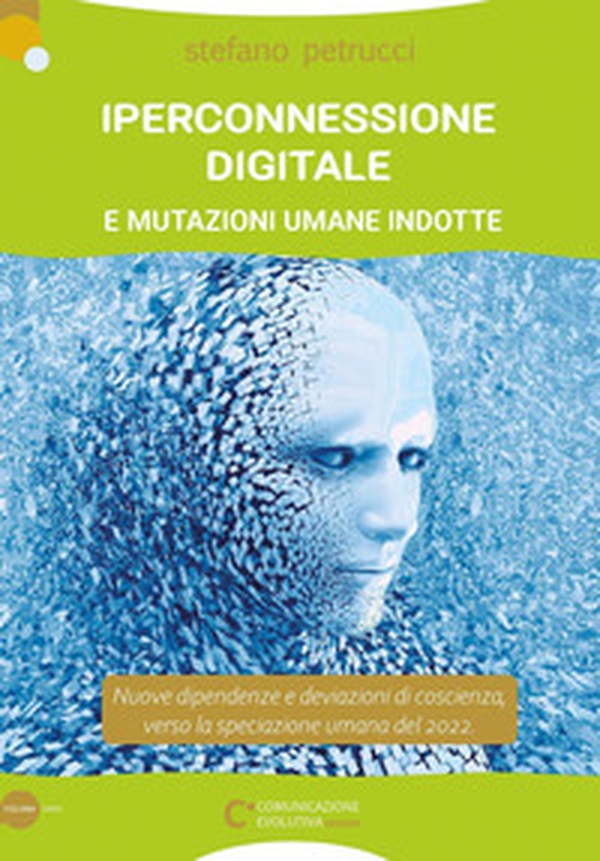 Iperconnessione digitale e mutazioni umane indotte - Librerie.coop Iperconnessione digitale e mutazioni umane indotte - Librerie.coop