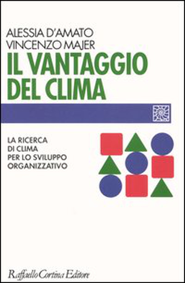 Il vantaggio del clima. La ricerca del clima per lo sviluppo organizzativo - Librerie.coop Il vantaggio del clima. La ricerca del clima per lo sviluppo organizzativo - Librerie.coop
