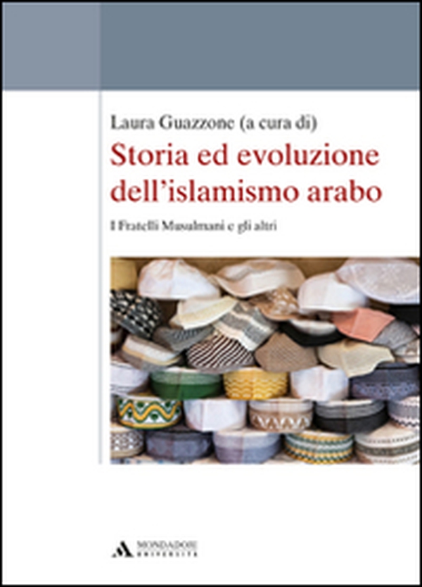 Storia ed evoluzione dell'islamismo arabo. I fratelli musulmani e gli altri - Librerie.coop Storia ed evoluzione dell'islamismo arabo. I fratelli musulmani e gli altri - Librerie.coop
