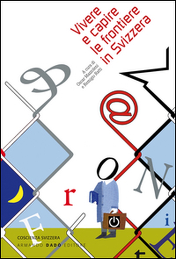 Vivere e capire le frontiere in Svizzera - Librerie.coop Vivere e capire le frontiere in Svizzera - Librerie.coop