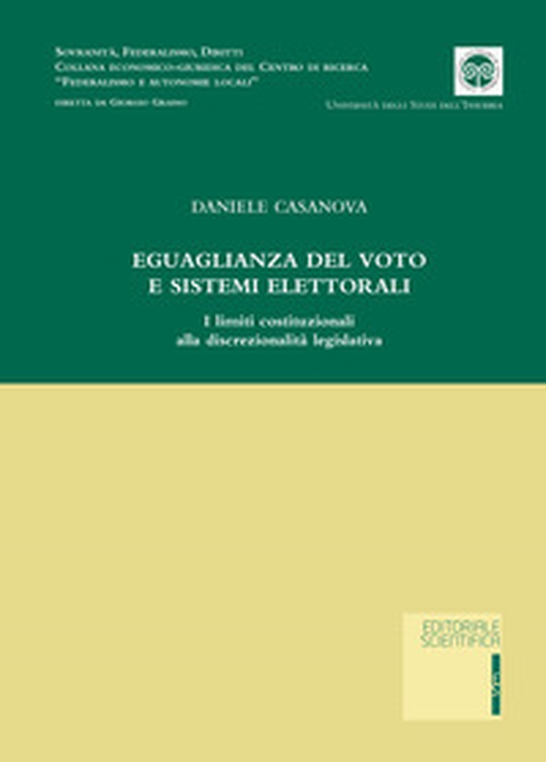 Eguaglianza del voto e sistemi elettorali. I limiti costituzionali alla discrezionalità legislativa - Librerie.coop Eguaglianza del voto e sistemi elettorali. I limiti costituzionali alla discrezionalità legislativa - Librerie.coop