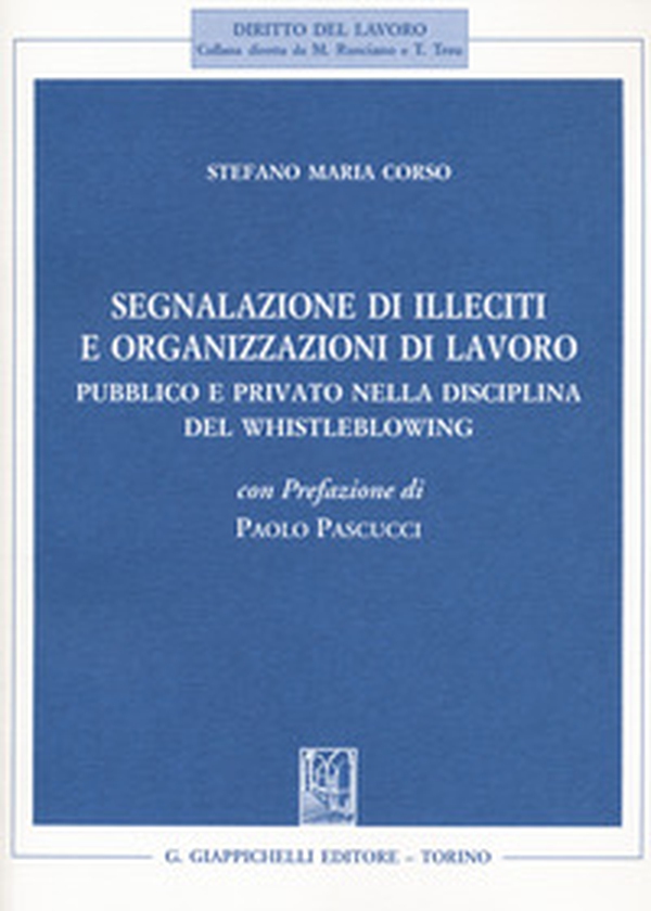 Segnalazione di illeciti e organizzazioni di lavoro. Pubblico e privato nella disciplina del Whistleblowing - Librerie.coop Segnalazione di illeciti e organizzazioni di lavoro. Pubblico e privato nella disciplina del Whistleblowing - Librerie.coop
