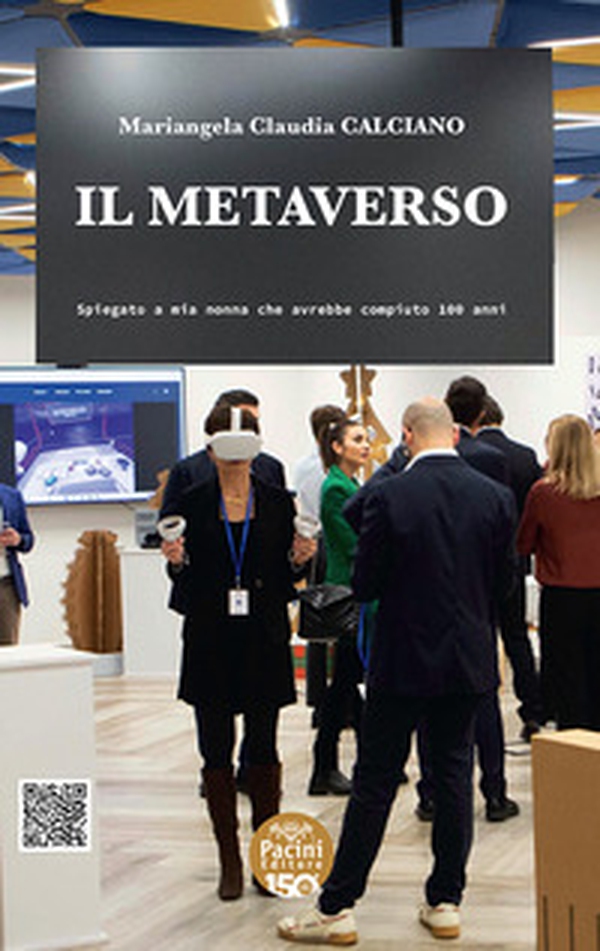 Il metaverso. Spiegato a mia nonna che avrebbe compiuto 100 anni - Librerie.coop Il metaverso. Spiegato a mia nonna che avrebbe compiuto 100 anni - Librerie.coop