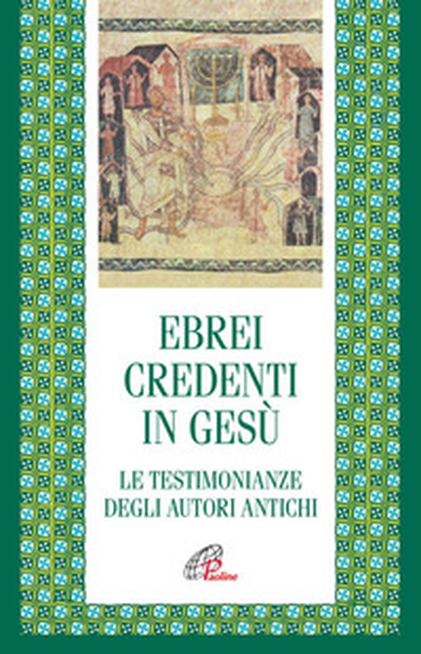 Ebrei credenti in Gesù. Le testimonianze degli autori antichi - Librerie.coop Ebrei credenti in Gesù. Le testimonianze degli autori antichi - Librerie.coop
