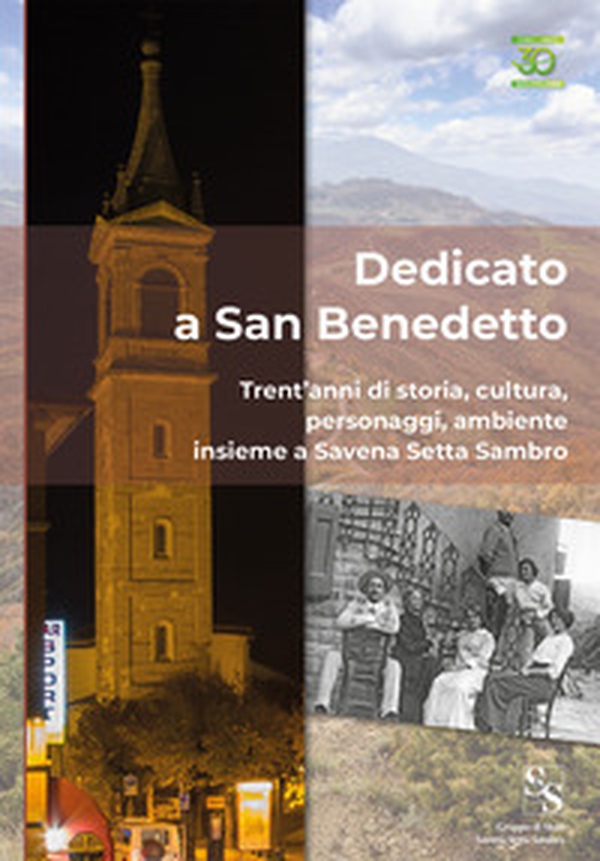 Dedicato a San Benedetto. Trent'anni di storia, cultura, personaggi, ambiente insieme a Savena Setta Sambro - Librerie.coop Dedicato a San Benedetto. Trent'anni di storia, cultura, personaggi, ambiente insieme a Savena Setta Sambro - Librerie.coop