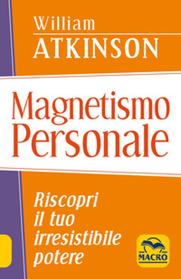 Magnetismo personale. Riscopri il tuo irresistibile potere - Librerie.coop Magnetismo personale. Riscopri il tuo irresistibile potere - Librerie.coop