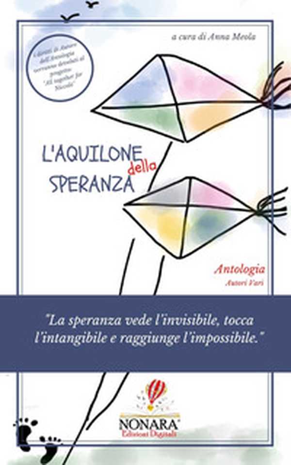 L'aquilone della speranza. «La speranza vede l'invisibile, tocca l'intangibile e raggiunge l'impossibile» - Librerie.coop L'aquilone della speranza. «La speranza vede l'invisibile, tocca l'intangibile e raggiunge l'impossibile» - Librerie.coop