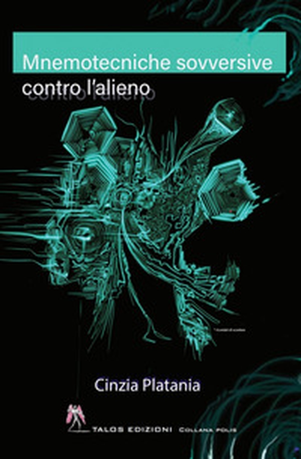 Mnemotecniche sovversive contro l'alieno - Librerie.coop Mnemotecniche sovversive contro l'alieno - Librerie.coop