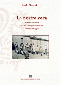 La nostra zòca. Storia e racconti di una famiglia contadina della Romagna - Librerie.coop