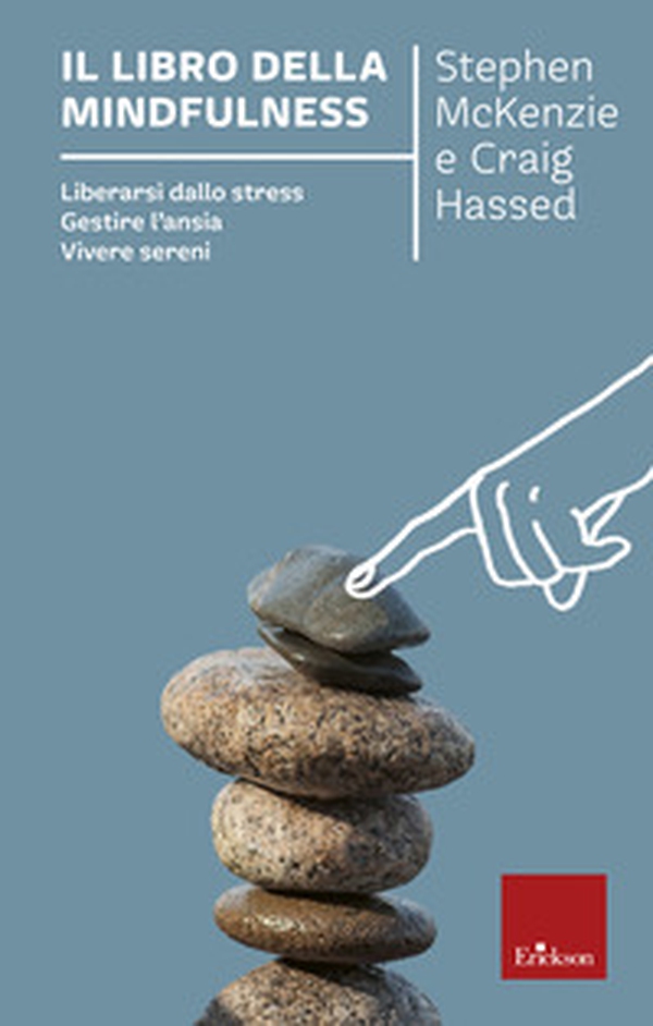 Il libro della mindfulness. Liberarsi dallo stress, gestire l'ansia, vivere sereni - Librerie.coop Il libro della mindfulness. Liberarsi dallo stress, gestire l'ansia, vivere sereni - Librerie.coop