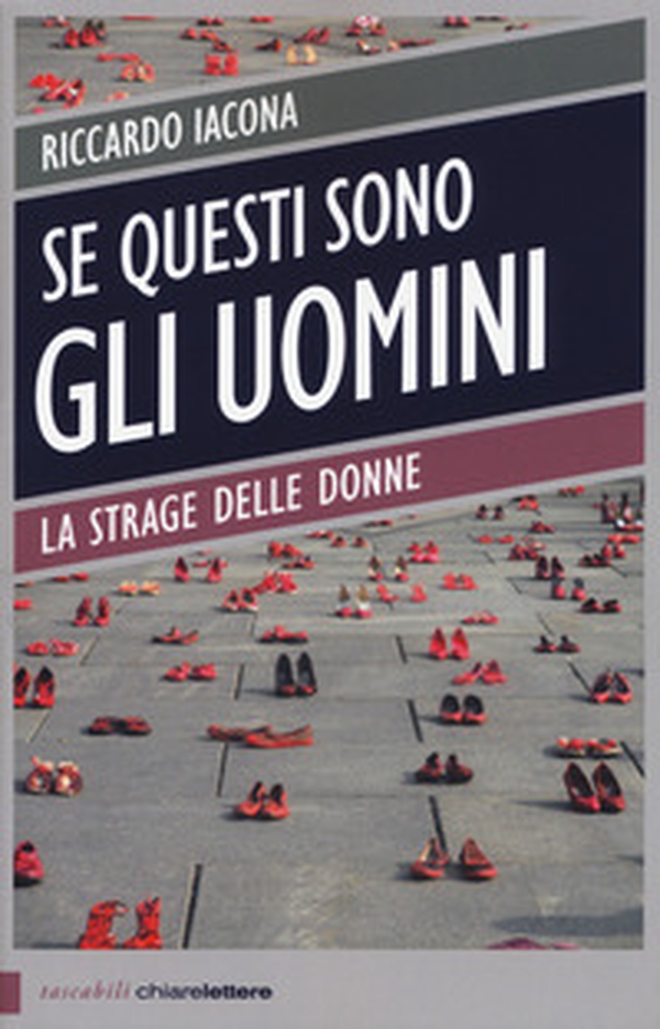 Se questi sono gli uomini. Italia 2012. La strage delle donne - Librerie.coop Se questi sono gli uomini. Italia 2012. La strage delle donne - Librerie.coop