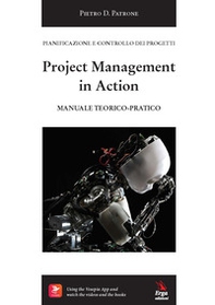 Project management in action. Manuale teorico-pratico - Librerie.coop
