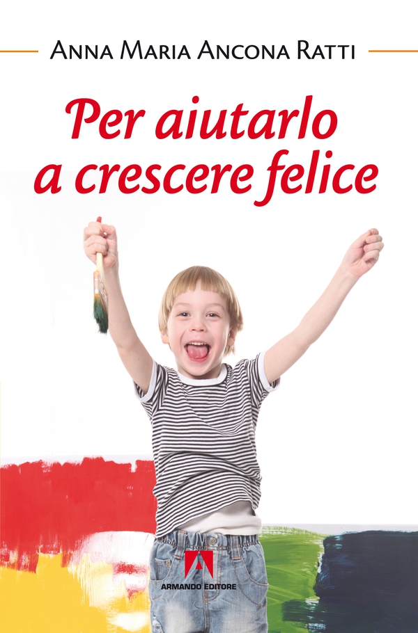Per aiutarlo a crescere felice - Librerie.coop Per aiutarlo a crescere felice - Librerie.coop