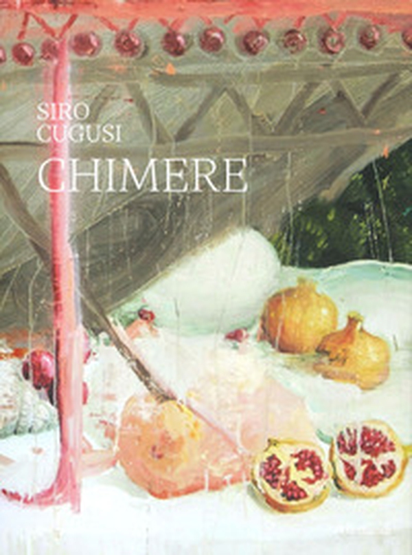 Siro Cugusi. Chimere - Librerie.coop Siro Cugusi. Chimere - Librerie.coop