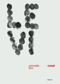 Corrado Levi. Corpi. Ediz. italiana e inglese - Librerie.coop
