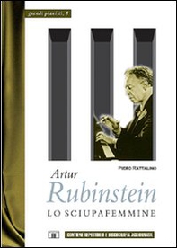 Artur Rubinstein. Lo sciupafemmine - Librerie.coop