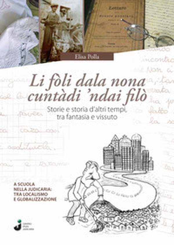 Li fòli dala nona cuntàdi 'ndai filò. Storie e storia d'altri tempi, tra fantasia e vissuto - Librerie.coop Li fòli dala nona cuntàdi 'ndai filò. Storie e storia d'altri tempi, tra fantasia e vissuto - Librerie.coop
