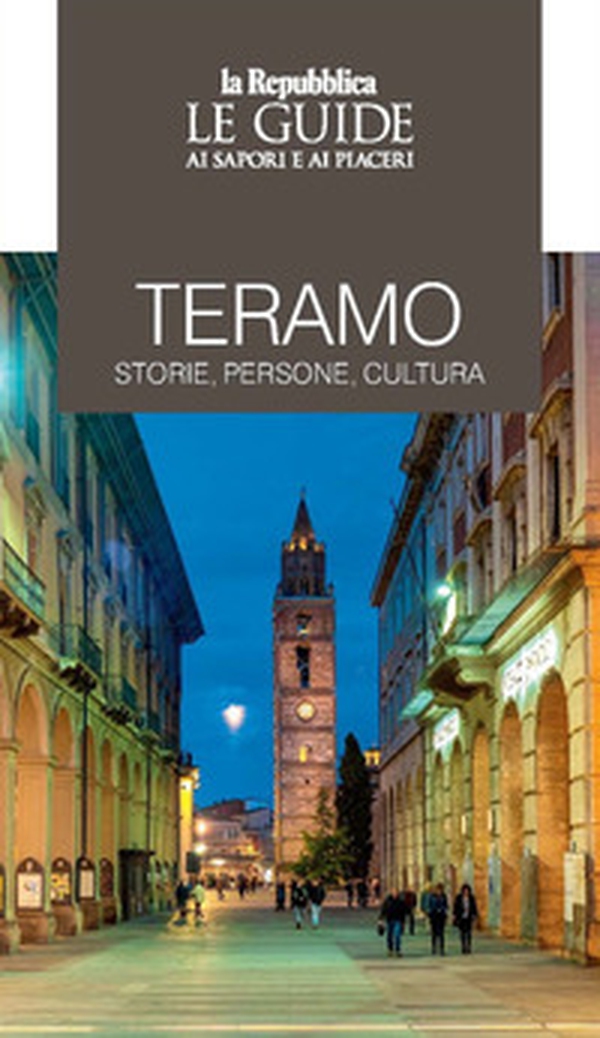 Teramo. Storie, persone, cultura. Le guide ai sapori e ai piaceri - Librerie.coop Teramo. Storie, persone, cultura. Le guide ai sapori e ai piaceri - Librerie.coop
