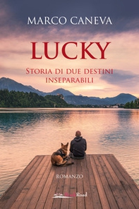 Lucky. Storia di due destini inseparabili - Librerie.coop