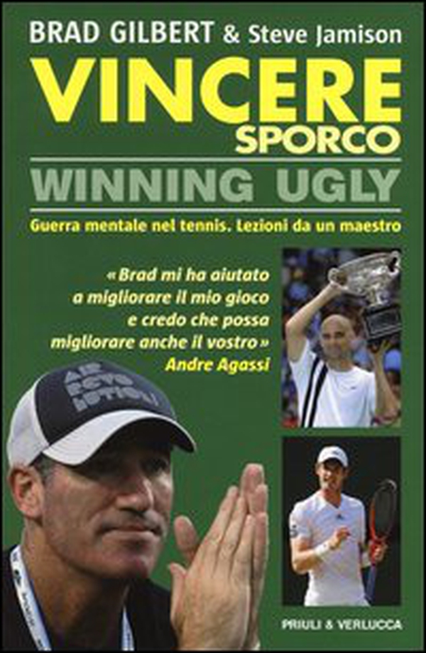 Vincere sporco. Winning ugly. Guerra mentale nel tennis. Lezioni da un maestro - Librerie.coop Vincere sporco. Winning ugly. Guerra mentale nel tennis. Lezioni da un maestro - Librerie.coop