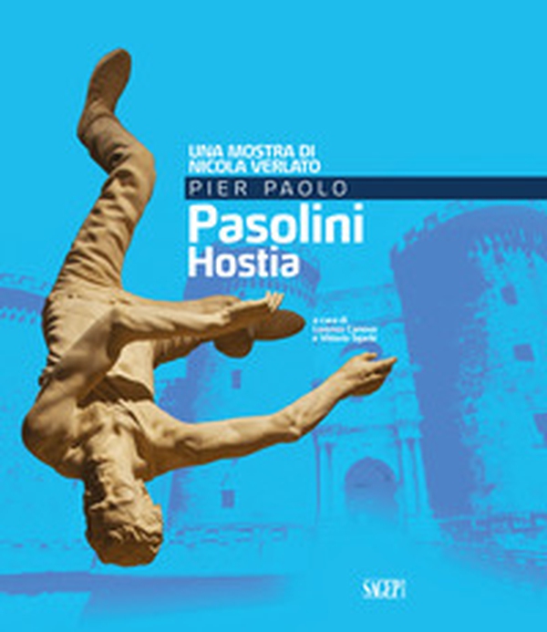 Pier Paolo Pasolini. Hostia. Una mostra di Nicola Verlato - Librerie.coop Pier Paolo Pasolini. Hostia. Una mostra di Nicola Verlato - Librerie.coop