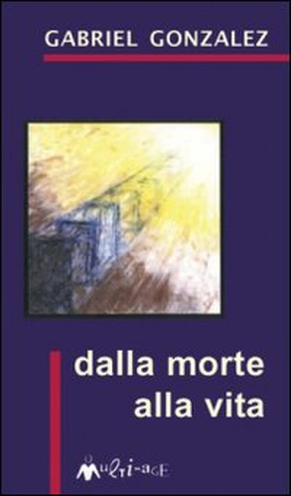 Dalla morte alla vita - Librerie.coop Dalla morte alla vita - Librerie.coop