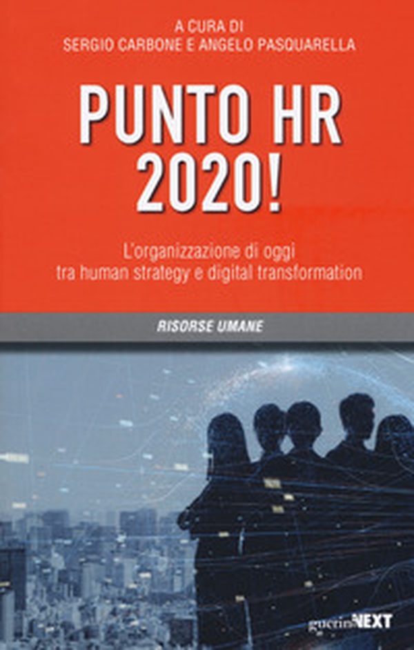 Punto HR 2020! L'organizzazione di oggi tra human strategy e digital transformation - Librerie.coop Punto HR 2020! L'organizzazione di oggi tra human strategy e digital transformation - Librerie.coop