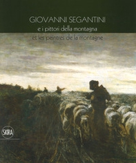 Giovanni Segantini e i pittori della montagna-Et les peinters de la montagne - Librerie.coop