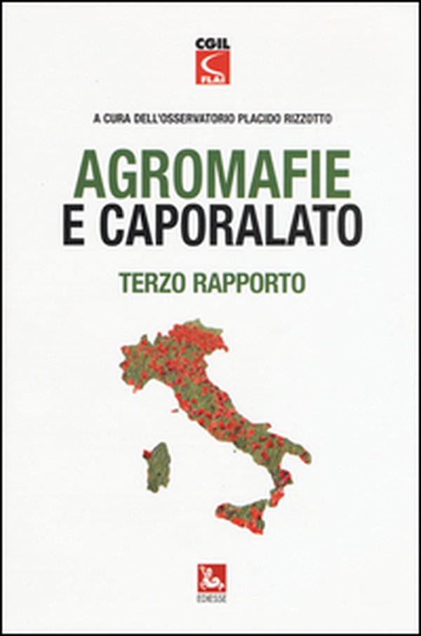 Agromafie e caporalato. Terzo rapporto - Librerie.coop Agromafie e caporalato. Terzo rapporto - Librerie.coop