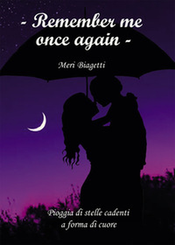 Remember me once again. Pioggia di stelle cadenti a forma di cuore - Librerie.coop Remember me once again. Pioggia di stelle cadenti a forma di cuore - Librerie.coop