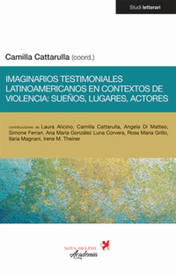 Imaginarios testimoniales latinoamericanos en contextos de violencia: sueños, lugares, actores - Librerie.coop Imaginarios testimoniales latinoamericanos en contextos de violencia: sueños, lugares, actores - Librerie.coop