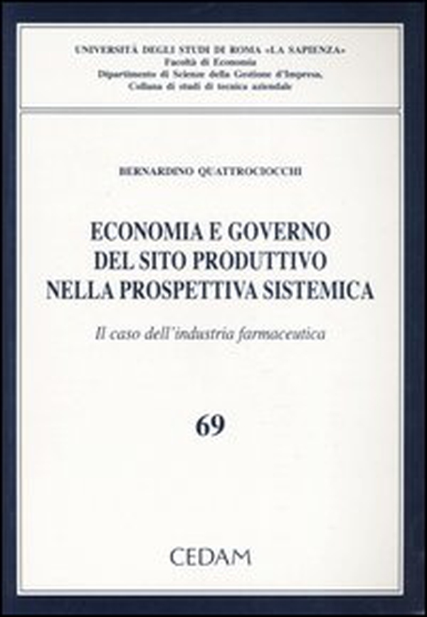 Economia e governo del sito produttivo nella prospettiva sistematica. Il caso dell'industria farmaceutica - Librerie.coop Economia e governo del sito produttivo nella prospettiva sistematica. Il caso dell'industria farmaceutica - Librerie.coop