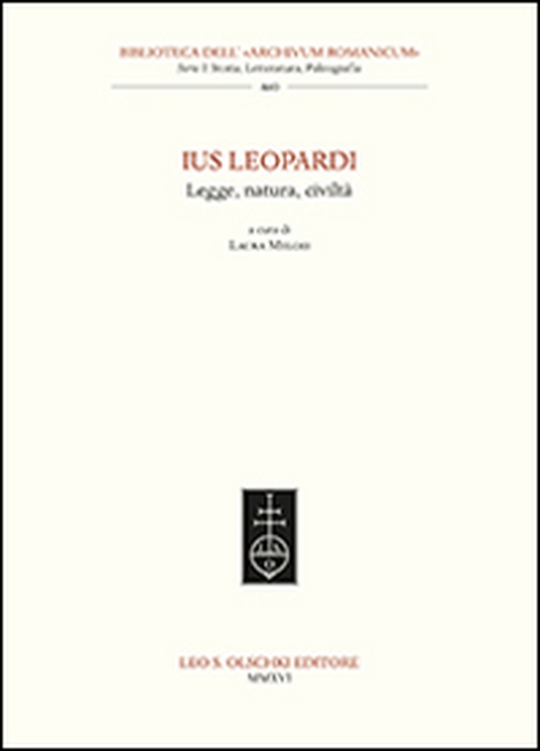 Ius Leopardi. Legge, natura, civiltà. Atti del seminario di studi (Macerata, 16 ottobre 2015) - Librerie.coop Ius Leopardi. Legge, natura, civiltà. Atti del seminario di studi (Macerata, 16 ottobre 2015) - Librerie.coop