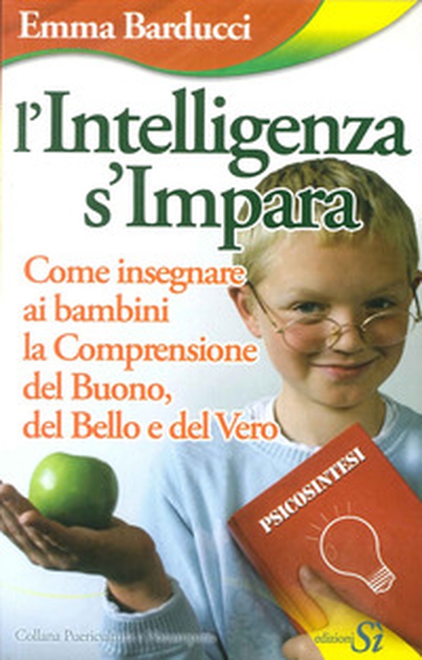 L'intelligenza s'impara. Come insegnare ai bambini la comprensione del buono, del bello e del vero - Librerie.coop L'intelligenza s'impara. Come insegnare ai bambini la comprensione del buono, del bello e del vero - Librerie.coop