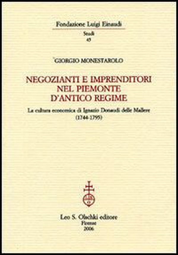Negozianti e imprenditori nel Piemonte d'antico regime. La cultura economica di Ignazio Donaudi delle Mallere - Librerie.coop Negozianti e imprenditori nel Piemonte d'antico regime. La cultura economica di Ignazio Donaudi delle Mallere - Librerie.coop