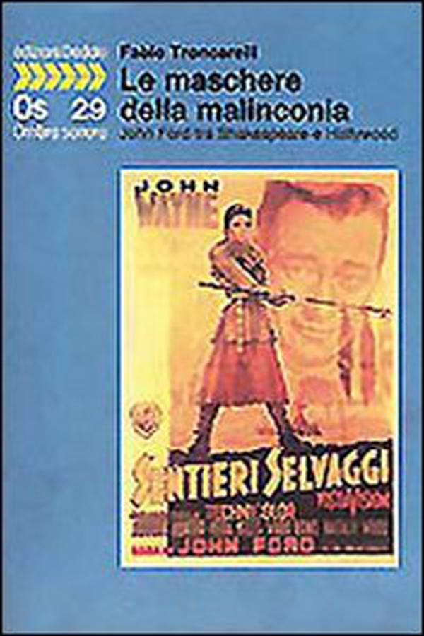 Le maschere della malinconia. John Ford tra Shakespeare e Hollywood - Librerie.coop Le maschere della malinconia. John Ford tra Shakespeare e Hollywood - Librerie.coop