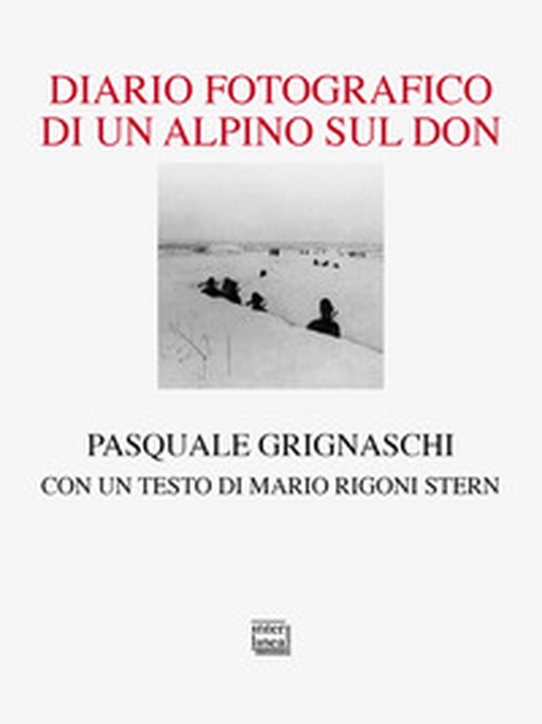 Diario fotografico di un alpino sul Don - Librerie.coop Diario fotografico di un alpino sul Don - Librerie.coop