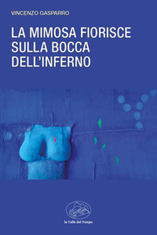 La mimosa fiorisce sulla bocca dell'inferno - Librerie.coop La mimosa fiorisce sulla bocca dell'inferno - Librerie.coop