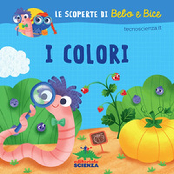 I colori. Le scoperte di Bebo e Bice - Librerie.coop I colori. Le scoperte di Bebo e Bice - Librerie.coop