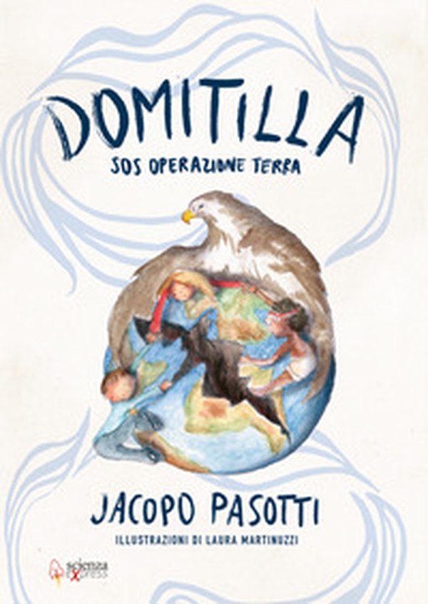 Domitilla SOS. Operazione Terra - Librerie.coop Domitilla SOS. Operazione Terra - Librerie.coop