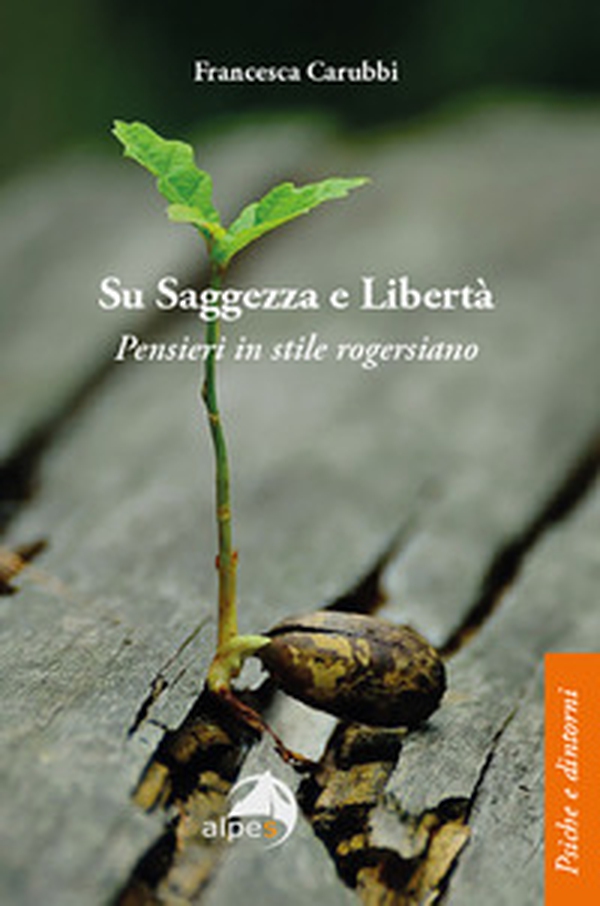 Su saggezza e libertà. Pensieri in stile rogersiano - Librerie.coop Su saggezza e libertà. Pensieri in stile rogersiano - Librerie.coop