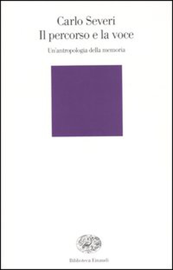 Il percorso e la voce. Un'antropologia della memoria - Librerie.coop Il percorso e la voce. Un'antropologia della memoria - Librerie.coop