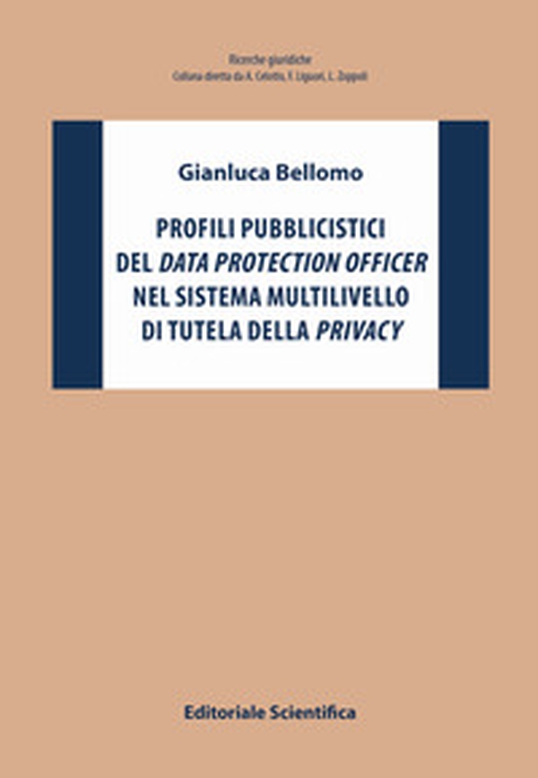 Profili pubblicistici del data protection officer nel sistema multilivello di tutela della privacy - Librerie.coop Profili pubblicistici del data protection officer nel sistema multilivello di tutela della privacy - Librerie.coop